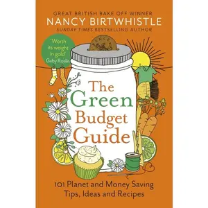 The Green Budget Guide: 101 Planet and Money Saving Tips, Ideas and Recipes -- Nancy Birtwhistle - Paperback