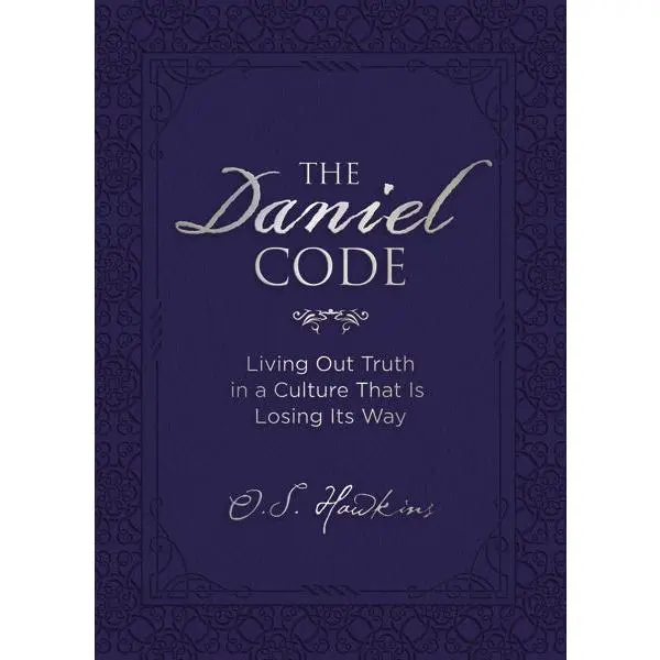 The Daniel Code: Living Out Truth in a Culture That Is Losing Its Way