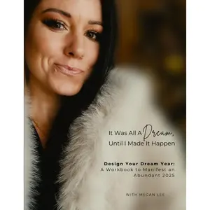 It Was All A Dream, Until I Made It Happen: Design Your Dream Year: A Workbook to Manifest an Abundant 2025 Paperback – January 2, 2025