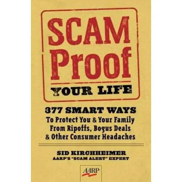 USED-Scam Proof Your Life: 377 Smart Ways to Protect You & Your Family from Ripoffs, Bogus Deals & Other Consumer Headaches by Sid Kirchheimer (Paperback)
