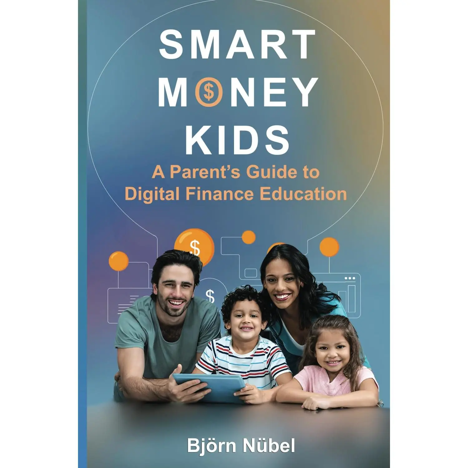 Smart Money Kids: a Parent's Guide to Digital Finance Education