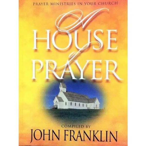 USED Book - A House of Prayer: Prayer Ministries in Your Church by John Franklin (Paperback) - english