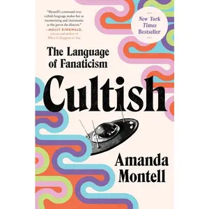Cultish: The Language of Fanaticism -- Amanda Montell - Paperback