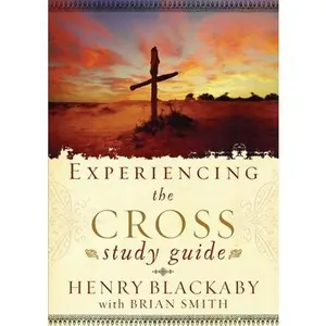Experiencing the Cross Study Guide: Your Greatest Opportunity for Victory Over Sin -- Henry Blackaby, Paperback