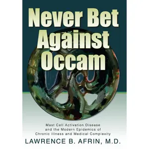 Never Bet Against Occam: Mast Cell Activation Disease and the Modern Epidemics of Chronic Illness and Medical Complexity