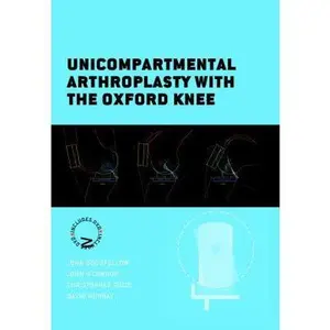 USED-Unicompartmental Arthroplasty with the Oxford Knee by John Goodfellow (Hardcover)