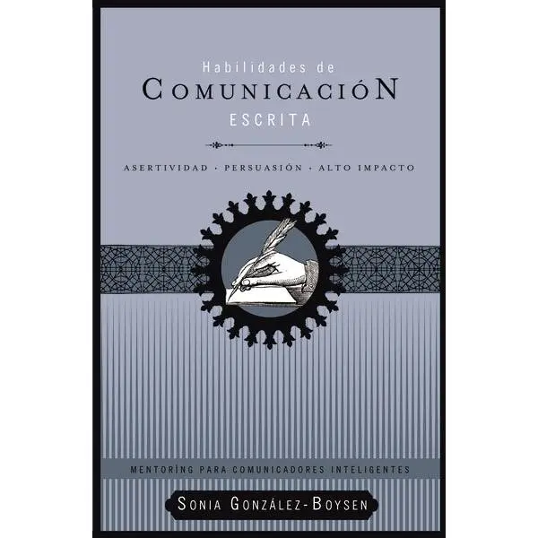 Habilidades de comunicación escrita: Asertividad + persuasión + alto impacto