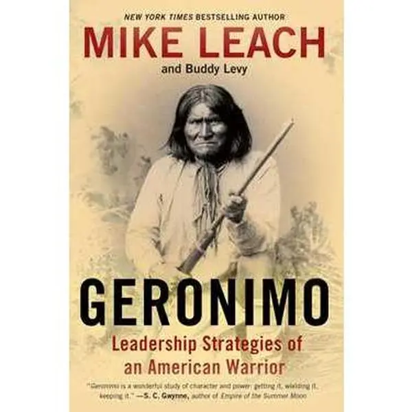 GERONIMO: LEADERSHIP STRATEGIES OF AN AMERICAN WARRIOR [Tradepaper]
