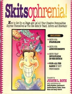 USED-Skitsophrenia!: How to Get Up on Stage and Let All Your Creative Personalities Express Themselves As You Use Skits to Teach, Inform and Entertain! by Judith L. Roth (Paperback)