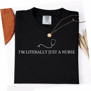 Comfort Colors I’m Literally Just a Nurse Shirt, Funny Nurse Tee, Medical Staff Shirt, Cute Gift for Nurse, Casual Nurse Life T-Shirt