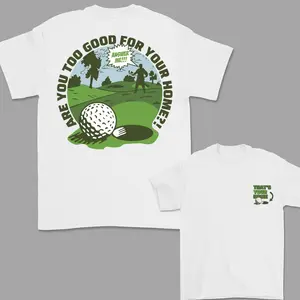 Where I'm From Adult Happy Gilmore Too Good For Your Home T-Shirt, Funny T-Shirt For Men, Gift For Men