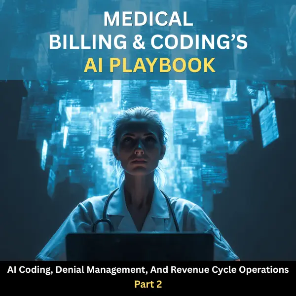 Medical Billing & Coding’s AI Playbook – Revenue Cycle, Coding Accuracy & Denial Management Guide (Paperback Book)