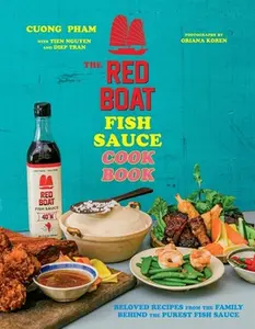 USED-The Red Boat Fish Sauce Cookbook: Beloved Recipes from the Family Behind the Purest Fish Sauce by Pham, Cuong (Hardcover)