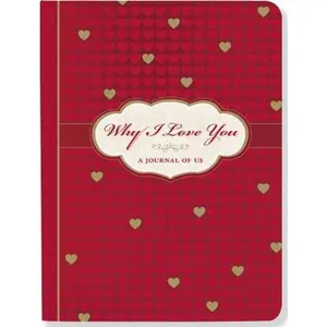 Why I Love You: A Journal of Us -- Inc Peter Pauper Press, Hardcover