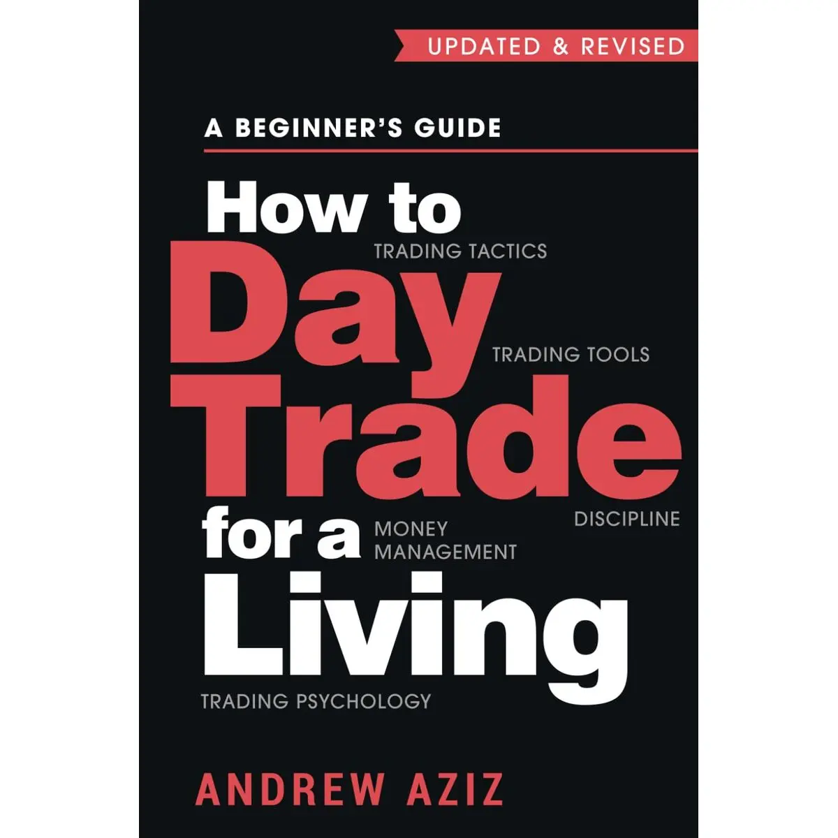 How to Day Trade for a Living: A Beginner’s Guide to Trading Tools and Tactics, Money Management, Discipline and Trading Psychology (Stock Market Trading and Investing) Paperback – July 28, 2016