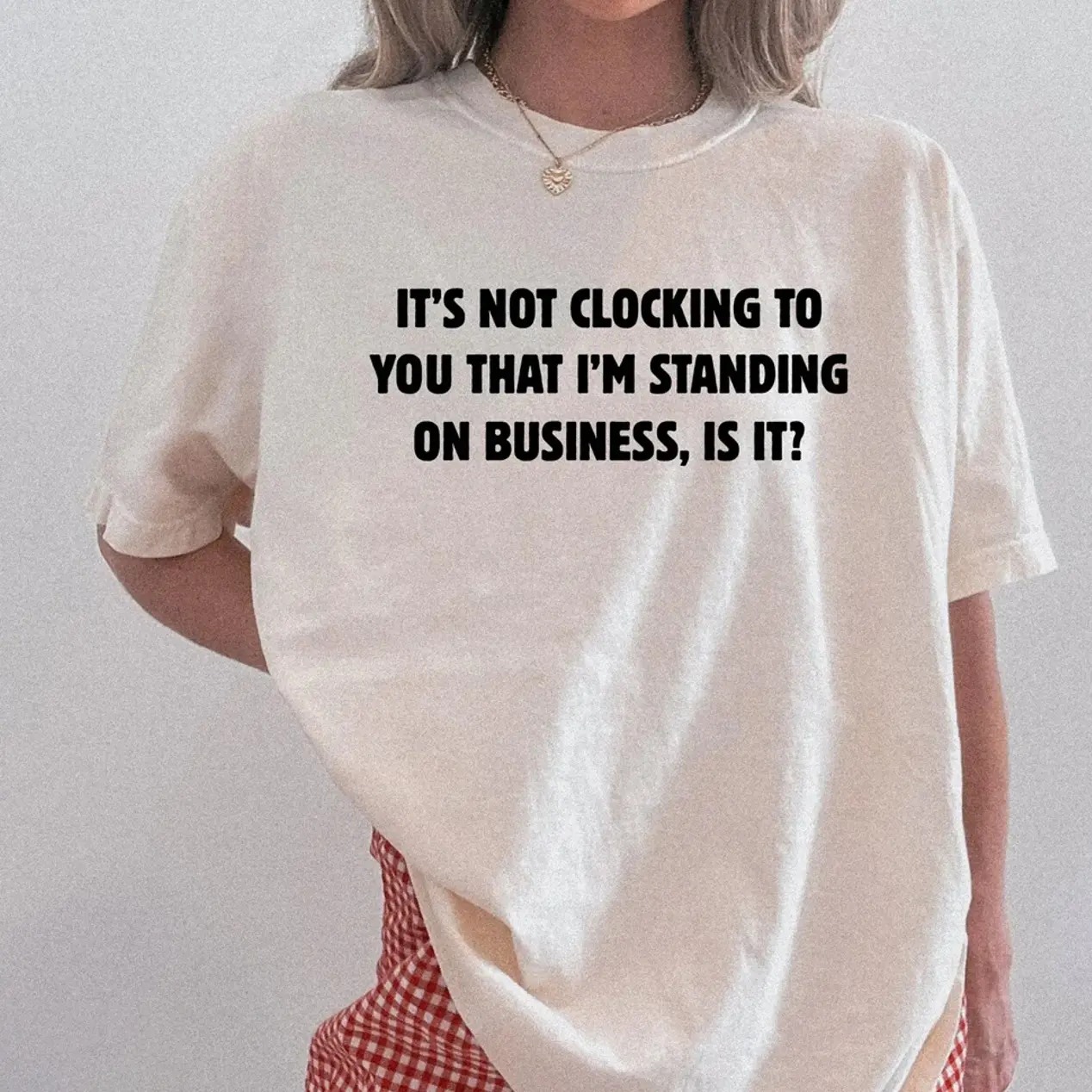 Comfort Colors® It's Not Clocking To You I'm Standing On Business Shirt, Funny Viral Quote Tee TikTok Meme Shirt, Pop Culture Meme Tee