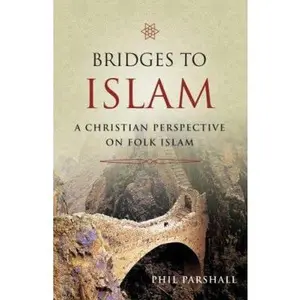 USED-Bridges to Islam: A Christian Perspective on Folk Islam by Phil Parshall (Paperback)