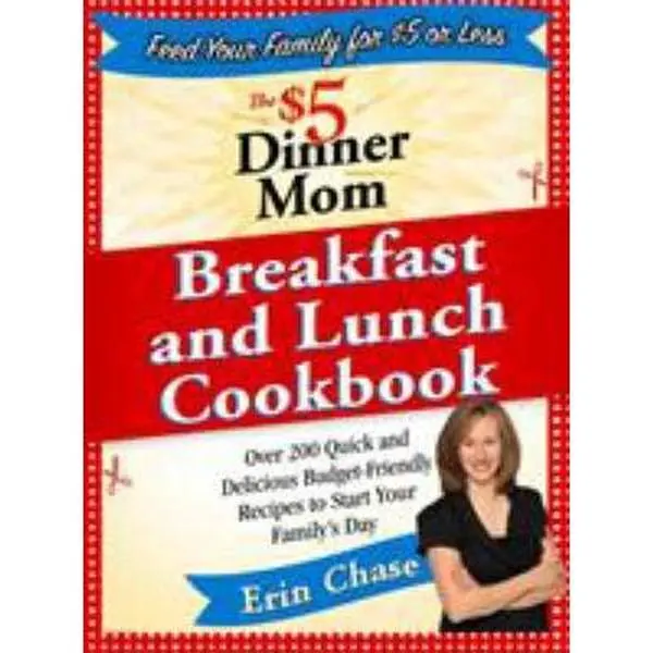 USED Book - The $5 Dinner Mom Breakfast and Lunch Cookbook: 200 Healthy Food Recipes for Quick Meals, Delicious Nourishing Dishes, Easy on the Budget by Erin Chase (Softcover, English), Kid-Friendly
