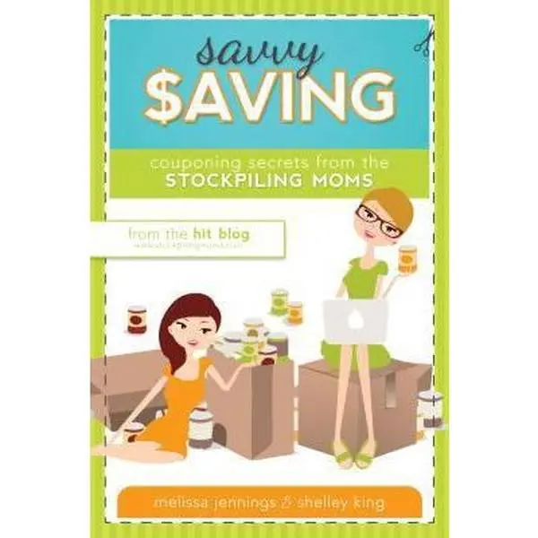 USED-Savvy Saving: Couponing Secrets from the Stockpiling Moms by Jennings, Melissa (Paperback)