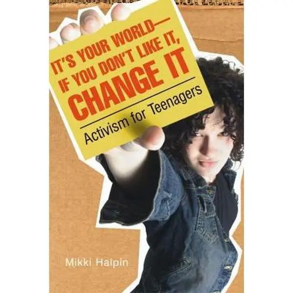 USED Book - It's Your World--If You Don't Like It, Change It: Activism for Teenagers by Halpin, Mikki (Paperback) - english
