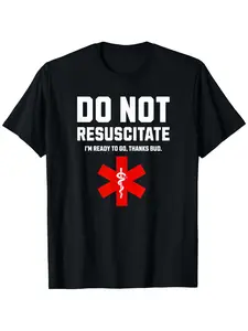 Do Not Resuscitate Funny DNR Dark Humor Gift Tee T-Shirt Black Short Sleeve Round Neck Casual Shirt Suitable for Daily Casual Wear Machine Washable 124% Comfortable Casual Tees for Men