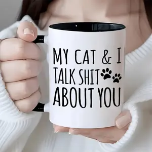 [3A Grade Sarcastic Decorative Mug] 1pc, 3A grade, MY CAT & I TALK SHIT ABOUT YOU, Funny and humorous sarcastic coffee mug, 11 oz ceramic tea cup, gift mug, decorative cup, ideal birthday and holiday gift perfect for office/ house living/ party to friend,
