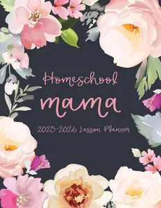 Homeschool Mama Planner 2025-2026: Weekly & Monthly Lesson and Record Book