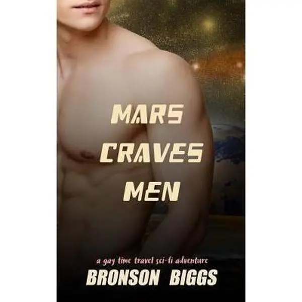 USED-Mars Craves Men: A Gay Time Travel Sci-Fi Adventure by Biggs, Bronson (Paperback)