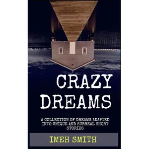 Imeh Smith Crazy Dreams: A Collection of Short Stories from the Crazy Dream Series Book 1 in English
