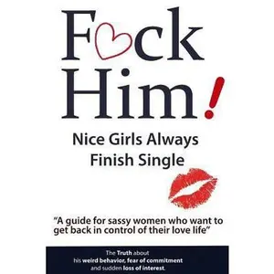 USED-F*CK Him! - Nice Girls Always Finish Single - A guide for sassy women who want to get back in control of their love life by Nox, Brian (Paperback)