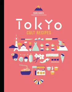 Tokyo Cult Recipes by Maori Murota [Hardback Book]