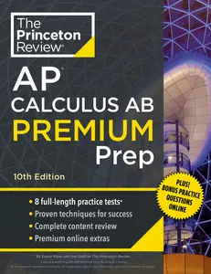 USED-Princeton Review AP Calculus AB Premium Prep, 10th Edition: 8 Practice Tests + Complete Content Review + Strategies & Techniques by The Princeton Review (Paperback)