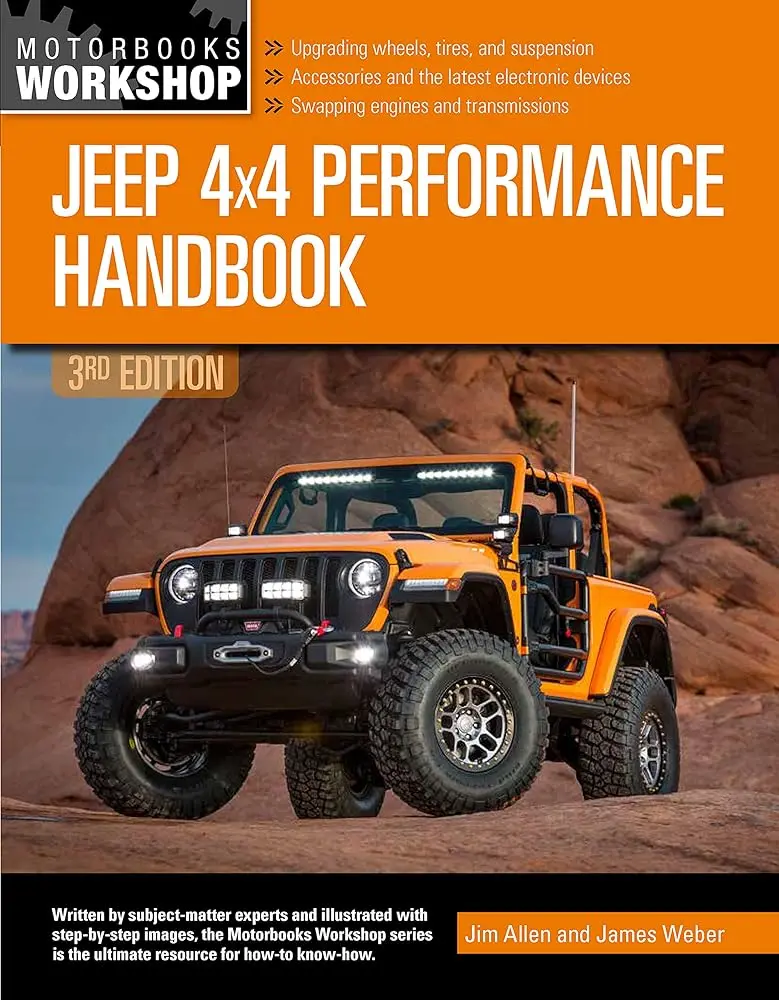 Motorbooks Workshop Jeep 4x4 Performance Handbook - 3rd Regular Edition, English Step-by-Step Images Guide, Ultimate Resource for Know-How, Off-Road Driving, Engine/Transmission Swaps, Accessories, Latest Electronics, Upgrading Wheels-Tires-Suspension