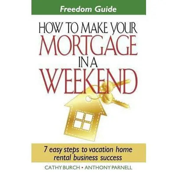USED-Freedom Guide- How to Make Your Mortgage in a Weekend by Burch, Cathy (Paperback)