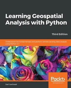 USED-Learning Geospatial Analysis with Python - Third Edition by Lawhead, Joel (Paperback)