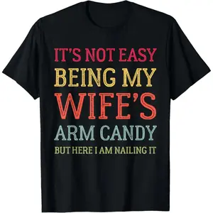 Humorous Husband TShirt Expressing Pride in Being the Wife's Arm Candy