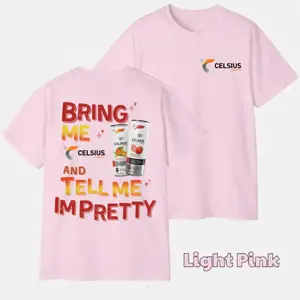 Bring Me Celsius and Tell Me Im Pretty T-Shirt, Energy Drink Graphic Tee, Gift for Men for Women, Casual Outfits