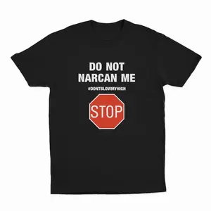 Do Not Narcan Me T-Shirt, Funny Offensive Graphic Tee for Adults Soft Cotton T-Shirt for Daily Outfit, Gift For Him, Gift For Her