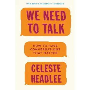 We Need to Talk: How to Have Conversations That Matter by Celeste Headlee [Paperback Book]
