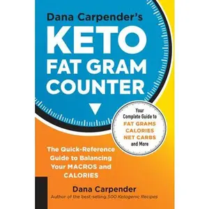 USED-Dana Carpender's Keto Fat Gram Counter: The Quick-Reference Guide to Balancing Your Macros and Calories by Carpender, Dana (Paperback)