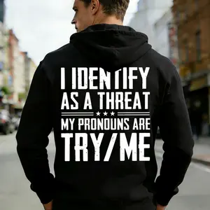 I Identify As A Threat Hoodie – My Pronouns Are Try Me, Funny Bold Graphic Hoodie, Casual Cotton Menswear