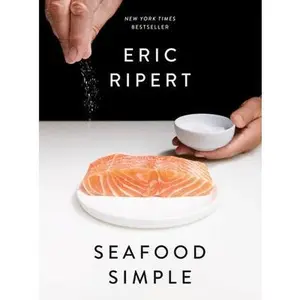 Seafood Simple: A Cookbook by Ripert, Eric