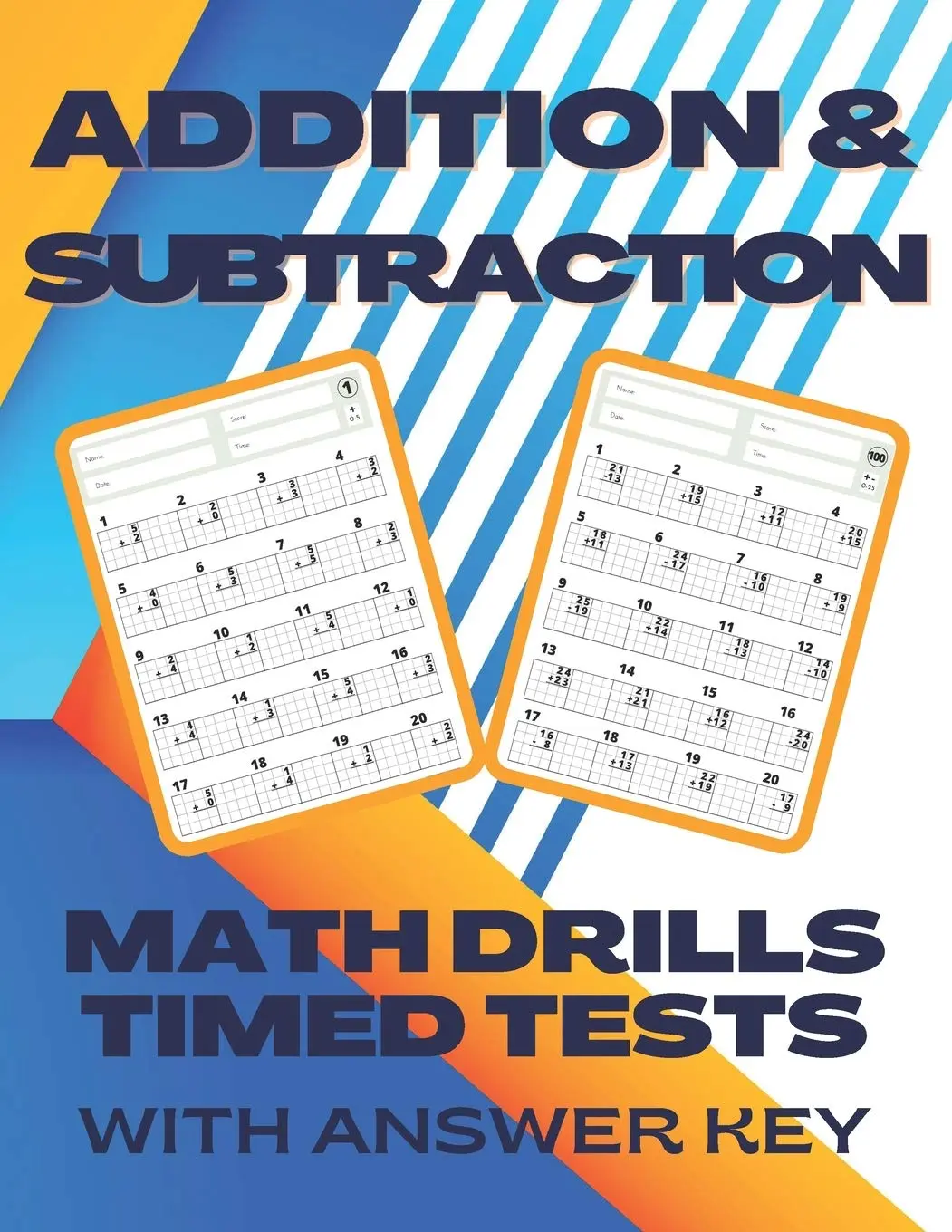 Addition and Subtraction Math Drills Timed Tests with Answers: Math Facts Addition and Subtraction Practice for Kindergarten Grade 1 and Grade 2 ... Workbooks for Elementary School Students)