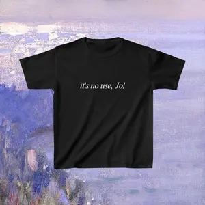 Its No Use Baby Tee, Little Women Quote Graphic Tee, Lightweight Cotton Shirt, 90s Y2K Style