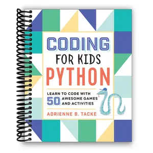 Coding for Kids: Python: Learn to Code with 50 Awesome Games and Activities (Spiral Bound)