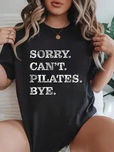 100% cotton Sorry Can't Pilates Bye - Funny T-Shirt Crew Neck short Sleeve T-Shirt, Casual Print Graphic Cotton Tees Women Tops
