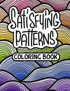 Satisfying Patterns Coloring Book: Simple Minimalist Designs for Adults and Teens to Color and Chill | Different Styles: Calming, Geometric, Cozy etc | Find your Zen