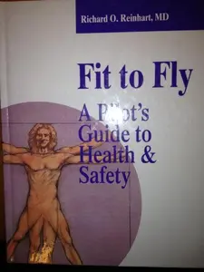 USED-Fit to Fly: A Pilot's Guide to Health and Safety by Richard O. Reinhart (Hardcover)