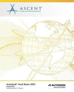 USED-Autodesk Vault Basic 2023: Essentials: Autodesk Authorized Publisher by Ascent - Center for Technical Knowledge (Paperback)