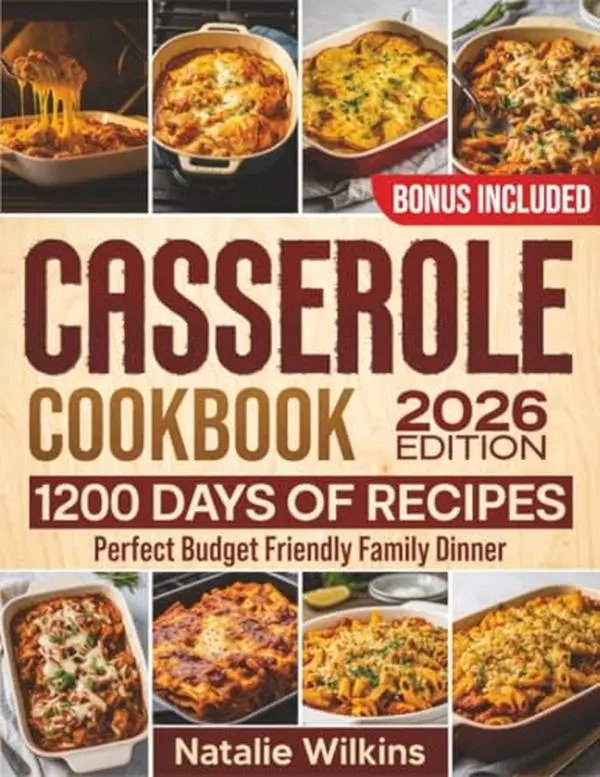 USED Book - Casserole Cookbook: 1200 Days of Delicious, Quick & Easy Recipes for the Perfect Budget-Friendly Family Dinner by Natalie Wilkins (Paperback) - english